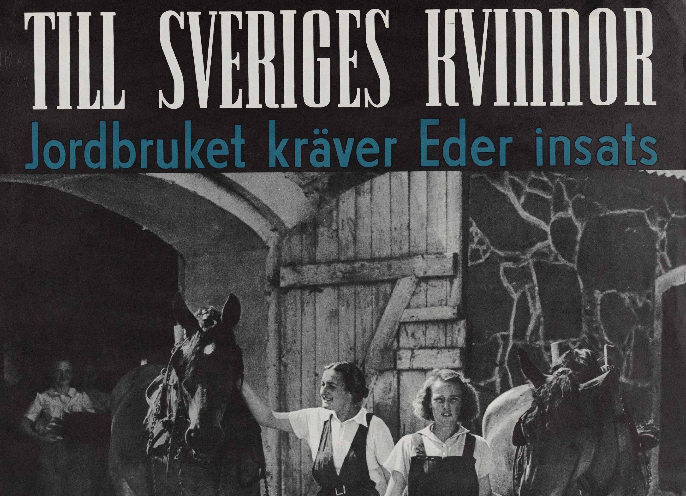 Två kvinnor med varsin häst och texten: "Sveriges kvinnor. Jordbruket kräver eder insats."
