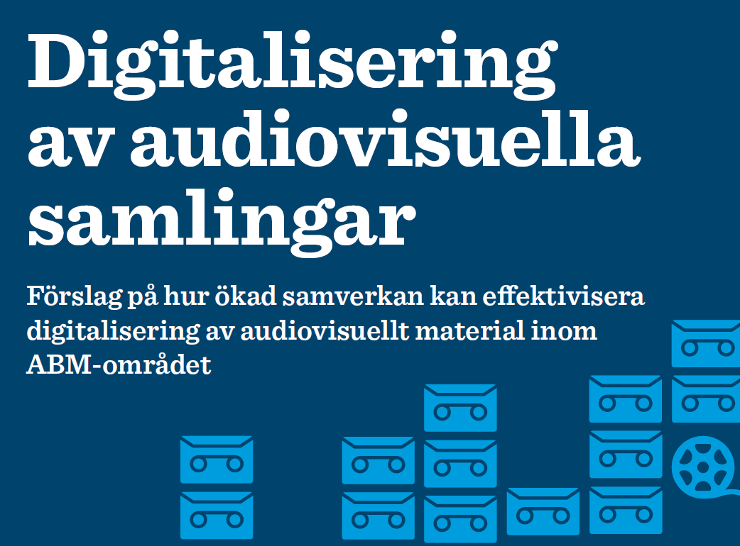 Mörkblått rapportomslag med ljusblå illustrationer av kassettband och en filmrulle. Text: "Digitalisering av audiovisuella samlingar".
