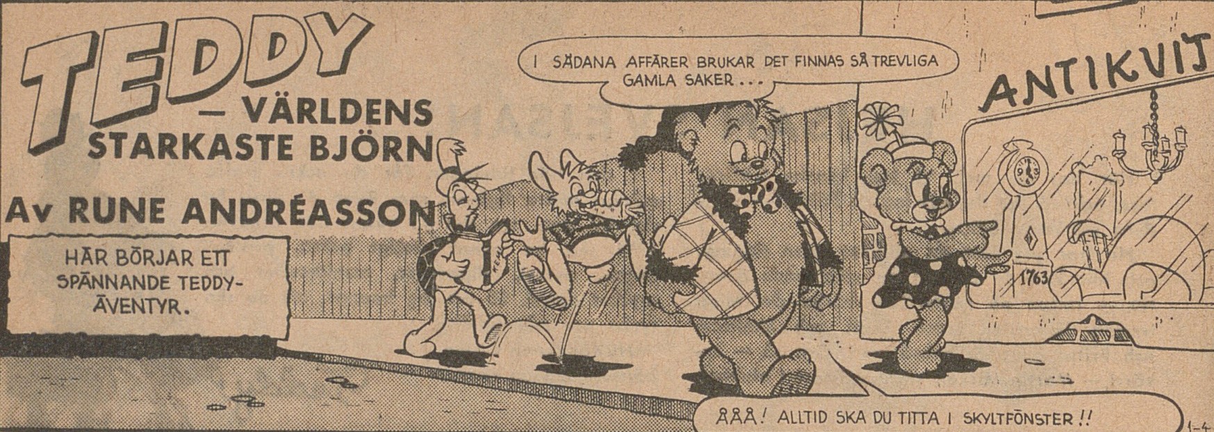 Svartvit serie med text: Teddy världens starkaste björn. Manlig och kvinnlig björn, sköldpadda och kanin går förbi plank nära antikvitetshandel.