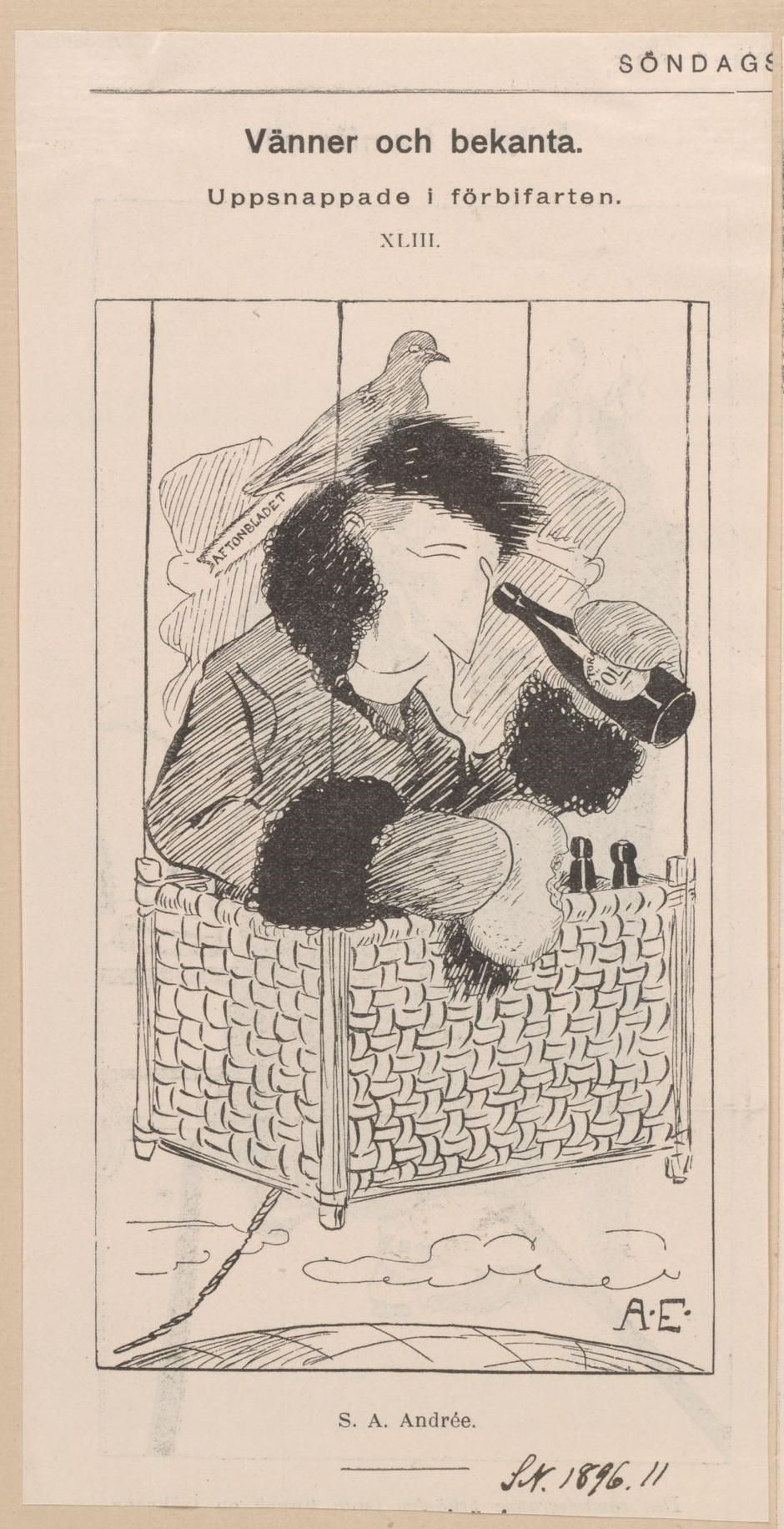Karikatyr av S. A. Andrée sittande i en luftballong iklädd pälsmössa och rock med pälskrage. I ena handen håller han en brödbit och i den andra en ölflaska, som han använder som kikare.